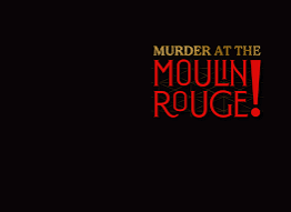 Murder at the Moulin Rouge - Arvada Center
