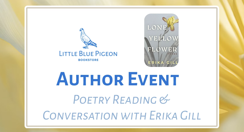 Poetry Reading at Little Blue Pigeon Books with Erika Gill 8/27/26